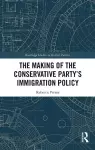 The Making of the Conservative Party’s Immigration Policy cover