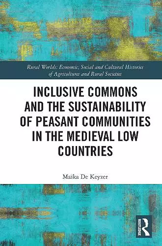Inclusive Commons and the Sustainability of Peasant Communities in the Medieval Low Countries cover