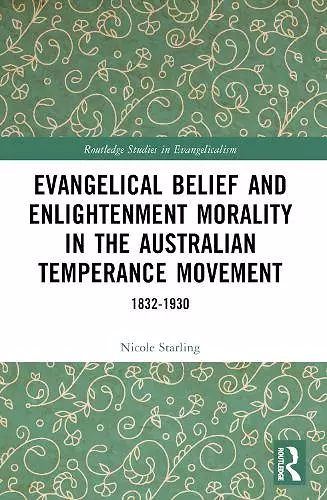 Evangelical Belief and Enlightenment Morality in the Australian Temperance Movement cover