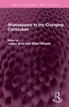 Shakespeare in the Changing Curriculum cover