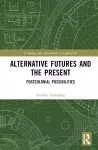 Alternative Futures and the Present cover