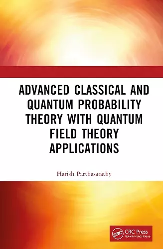 Advanced Classical and Quantum Probability Theory with Quantum Field Theory Applications cover