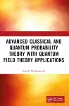 Advanced Classical and Quantum Probability Theory with Quantum Field Theory Applications cover