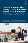 Understanding the Quality Use of Research Evidence in Education cover