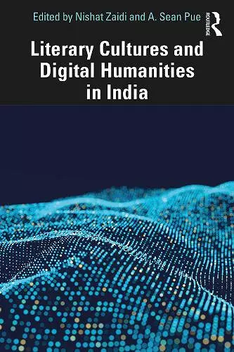 Literary Cultures and Digital Humanities in India cover