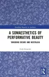 A Somaesthetics of Performative Beauty cover