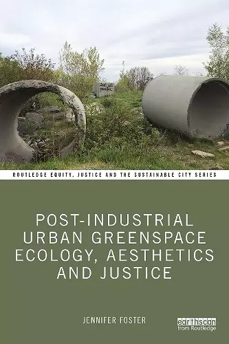 Post-Industrial Urban Greenspace Ecology, Aesthetics and Justice cover