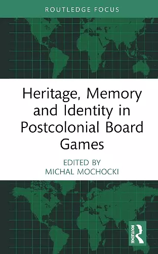 Heritage, Memory and Identity in Postcolonial Board Games cover