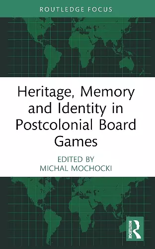 Heritage, Memory and Identity in Postcolonial Board Games cover