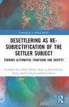 Desettlering as Re-subjectification of the Settler Subject cover