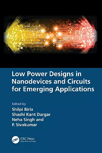 Low Power Designs in Nanodevices and Circuits for Emerging Applications cover