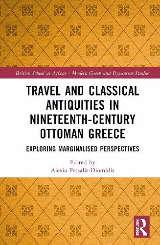 Travel and Classical Antiquities in Nineteenth-Century Ottoman Greece cover