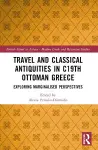 Travel and Classical Antiquities in Nineteenth-Century Ottoman Greece cover