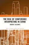 The Rise of Conference Interpreting in China cover