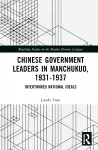 Chinese Government Leaders in Manchukuo, 1931-1937 cover