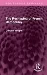 The Reshaping of French Democracy cover