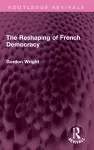 The Reshaping of French Democracy cover