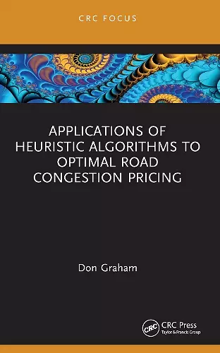 Applications of Heuristic Algorithms to Optimal Road Congestion Pricing cover