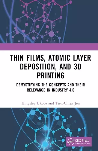 Thin Films, Atomic Layer Deposition, and 3D Printing cover