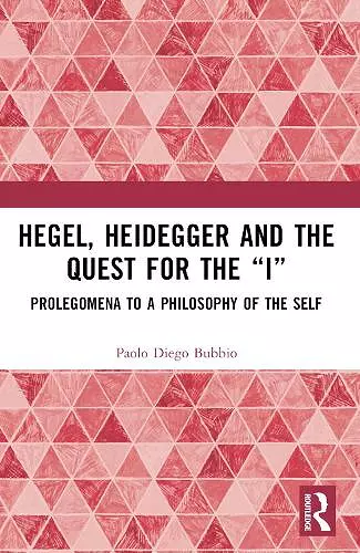Hegel, Heidegger, and the Quest for the “I” cover