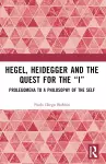 Hegel, Heidegger, and the Quest for the “I” cover