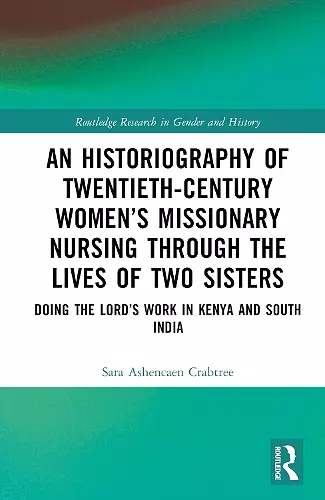 An Historiography of Twentieth-Century Women’s Missionary Nursing Through the Lives of Two Sisters cover