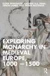 Exploring Monarchy in Medieval Europe, 1000–1500 cover