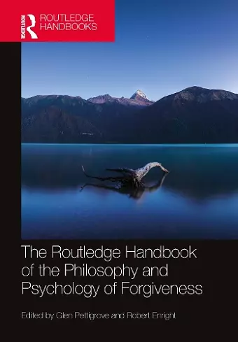 The Routledge Handbook of the Philosophy and Psychology of Forgiveness cover