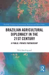 Brazilian Agricultural Diplomacy in the 21st Century cover