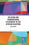 Religion and Transnational Citizenship in the African Diaspora cover