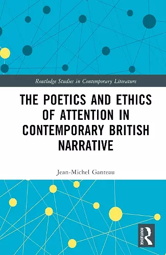 The Poetics and Ethics of Attention in Contemporary British Narrative cover