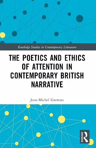 The Poetics and Ethics of Attention in Contemporary British Narrative cover