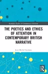 The Poetics and Ethics of Attention in Contemporary British Narrative cover