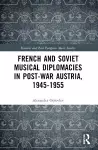 French and Soviet Musical Diplomacies in Post-War Austria, 1945-1955 cover