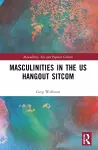 Masculinities in the US Hangout Sitcom cover
