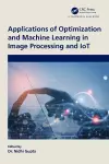 Applications of Optimization and Machine Learning in Image Processing and IoT cover
