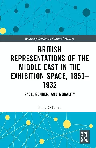 British Representations of the Middle East in the Exhibition Space, 1850–1932 cover