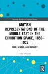 British Representations of the Middle East in the Exhibition Space, 1850–1932 cover