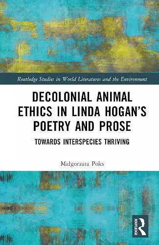 Decolonial Animal Ethics in Linda Hogan’s Poetry and Prose cover
