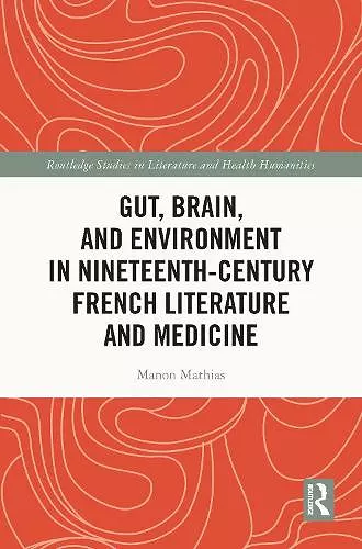 Gut, Brain, and Environment in Nineteenth-Century French Literature and Medicine cover