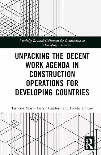 Unpacking the Decent Work Agenda in Construction Operations for Developing Countries cover