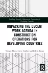 Unpacking the Decent Work Agenda in Construction Operations for Developing Countries cover