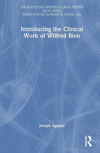 Introducing the Clinical Work of Wilfred Bion cover