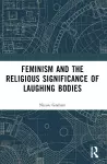Feminism and the Religious Significance of Laughing Bodies cover