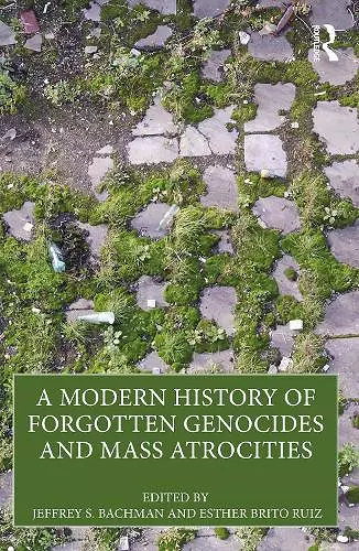 A Modern History of Forgotten Genocides and Mass Atrocities cover