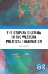 The Utopian Dilemma in the Western Political Imagination cover