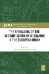 The Spiralling of the Securitisation of Migration in the European Union cover