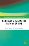 Heidegger’s Alternative History of Time cover