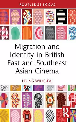 Migration and Identity in British East and Southeast Asian Cinema cover