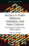 Secrecy in Public Relations, Mediation and News Cultures cover